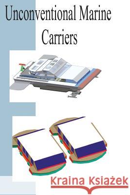 Unconventional Marine Carriers Robert H. Vollmerhausen 9781466356023 Createspace Independent Publishing Platform