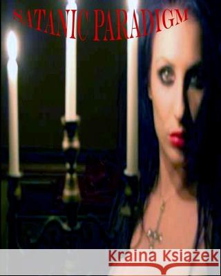 The Satanic Paradigm Winter Laake 9781466356238 Createspace Independent Publishing Platform