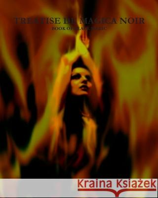 'Treatise De Magica Noir' - 'Book Of Black Magic': Satanic Bible, Occult, Crowley, HP Lovecraft Laake, Winter 9781466356504 Createspace
