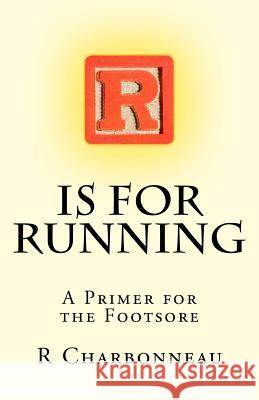 R is for Running Charbonneau, Ray 9781466357631 Createspace