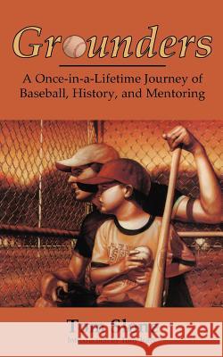 Grounders: A Once-in-a-Lifetime Journey of Baseball, History, and Mentoring Jeary, Tony 9781466357969