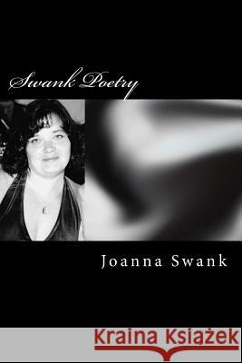 SWANK Poetry Swank, Joanna 9781466358584 Createspace