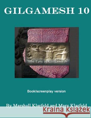 Gilgamesh 10 Marshall Klarfeld Mary Klarfeld 9781466358843 Createspace