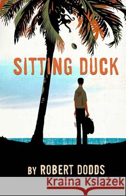 Sitting Duck Robert Dodds 9781466360495