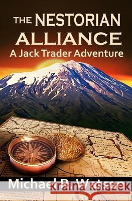 The Nestorian Alliance: A Jack Trader Adventure Michael R. Watson 9781466360976