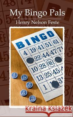 My Bingo Pals Henry Nelson Feste 9781466362000 Createspace
