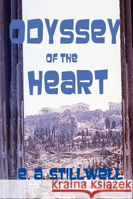 Odyssey of the Heart E. A. Stillwell 9781466365049 Createspace