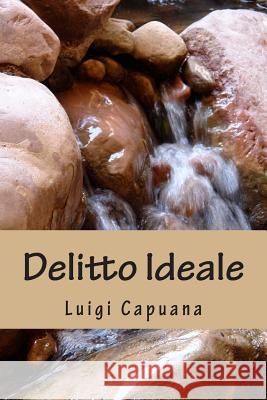 Delitto Ideale Luigi Capuana 9781466366428 Createspace