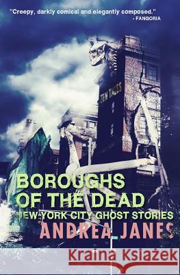 Boroughs of the Dead: New York City Ghost Stories Andrea Janes 9781466366916 Createspace