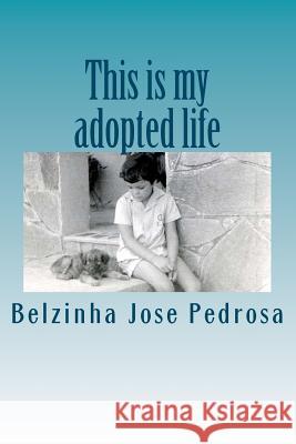 This is my adopted life: I'm adopted Luis, Isabel Pedrosa 9781466367043 Createspace