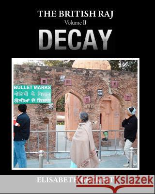 The British Raj: Volume II Decay Elisabeth Beckett 9781466369665