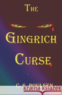 The Gingrich Curse C S Poulsen 9781466371873 Createspace Independent Publishing Platform