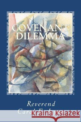 Covenant Dilemma Rev Carol E. Lynn Julianne Addis Biehl 9781466371941 Createspace