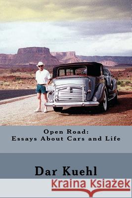 Open Road: Essays About Cars and Life Kuehl, Dar 9781466372153 Createspace