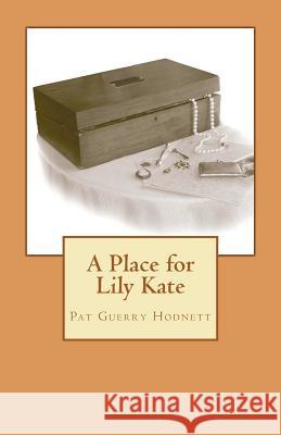A Place for Lily Kate Pat Guerry Hodnett 9781466375710 Createspace