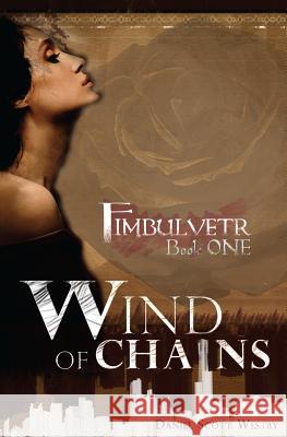 Wind of Chains: Fimbulvetr - Book One Daniel Scott Westby Daniel Scott Westby 9781466376304