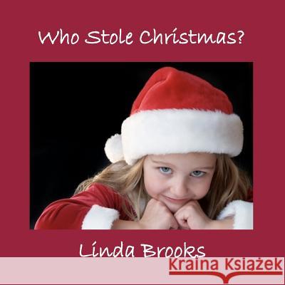 Who Stole Christmas? Linda Brooks 9781466379107 Createspace