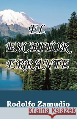 El Escritor Errante Rodolfo Zamudio 9781466379565 Createspace