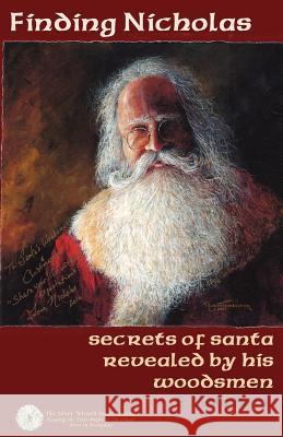 Finding Nicholas: secrets of santa revealed by his woodsmen Buck, E. Gale 9781466379794 Createspace