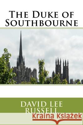 The Duke of Southbourne MR David Lee Russell 9781466380080 Createspace