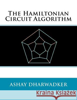 The Hamiltonian Circuit Algorithm Ashay Dharwadker 9781466381377