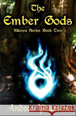 The Ember Gods (Kilenya Series, 2) Andrea Pearson 9781466381612