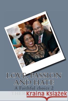 Love, Passion and Hate: A Faithful choice 2 Grant, Theresa E. 9781466381827