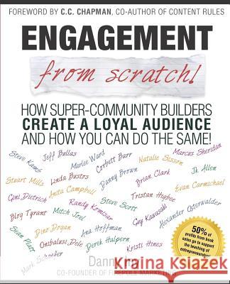Engagement from Scratch!: How Super-Community Builders Create a Loyal Audience and How You Can Do the Same! Danny Iny Mitch Joel Natalie Sisson 9781466382008 Createspace
