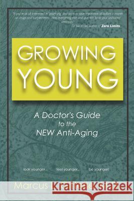 Growing Young: A Doctor's Guide to the New Anti-Aging Marcus L. Gitterl 9781466382152 Createspace