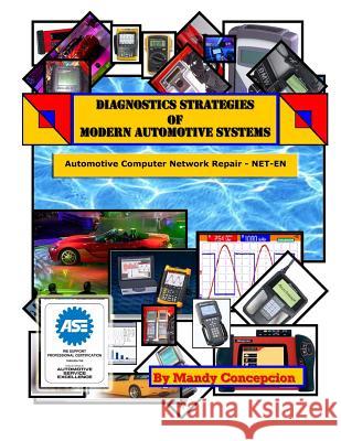 Automotive Computer Network Repair: Diagnostic Strategies of Modern Automotive Systems Mandy Concepcion 9781466384033