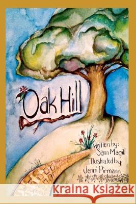 Oak Hill Sam Magill Jenni Pirmann 9781466386495 Createspace