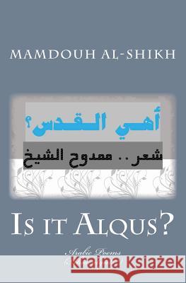 Is It Alqus?: (ahia Alqods?) Mamdouh Al-Shikh 9781466387256 Createspace