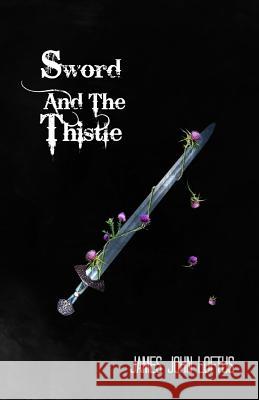 Sword And The Thistle Loftus, James John 9781466387645