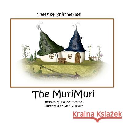 Tales of Shimmerlee: The MuriMuri Galloway, Amy 9781466389120