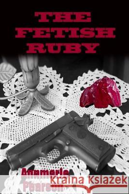 The Fetish Ruby Annmarie H. Pearson William R. Pearson 9781466389939