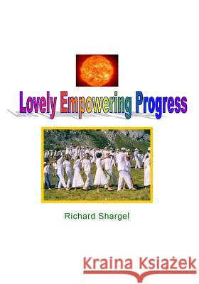 Lovely Empowering Progress: Enlightening Soul and Spirit Richard Shargel 9781466389991 Createspace