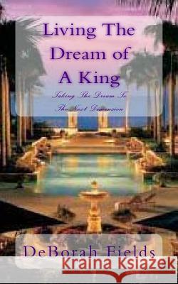 Living The Dream of A King: Taking The Dream To The Next Dimension Hamilton, Yabii a. 9781466390799 Createspace Independent Publishing Platform