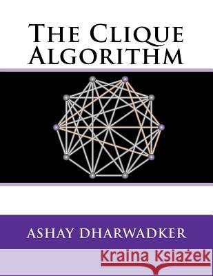 The Clique Algorithm Ashay Dharwadker 9781466391215