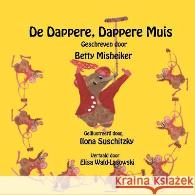 De Dappere, Dappere Muis Suschitzky, Ilona 9781466392243 Createspace