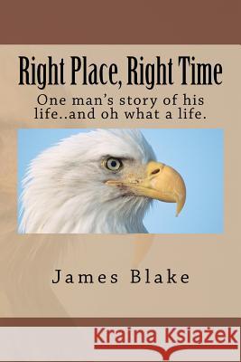 Right Place, RIght Time Blake, James 9781466392427 Createspace