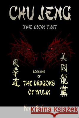 Chu Jeng: The Iron Fist Kevin B. Shearer 9781466395695