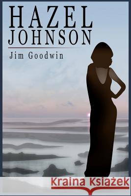 Hazel Johnson Jim Goodwin 9781466395992 Createspace