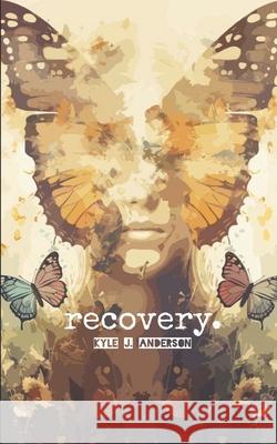 Recovery Kyle J. Anderson 9781466397835