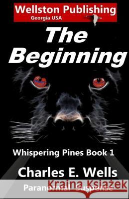 Whispering Pines The Beginning Wells, Charles E. 9781466398184