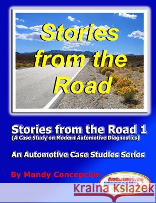Stories from the Road 1: An Automotive Case Studies Series Mandy Concepcion 9781466398191 Createspace