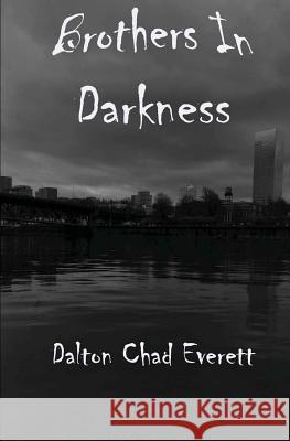 Brothers In Darkness Everett, Dalton Chad 9781466398511 Createspace