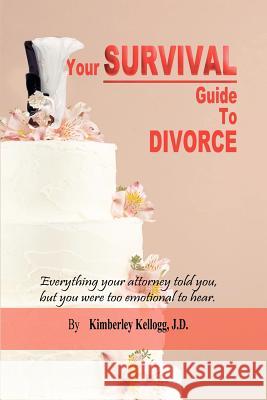 Your Survival Guide To Divorce Kellogg, Kimberley 9781466399020