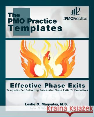 The PMO Practice Templates: Effective Phase Exits: Templates for Delivering Successful Phase Exits to the Executives Biles, Jan 9781466400412