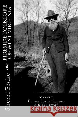 Fireside Folklore of West Virginia: Vol. I Sherri Brake 9781466401259