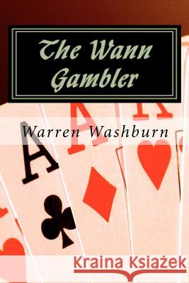 The Wann Gambler MR Warren K. Washburn 9781466401358